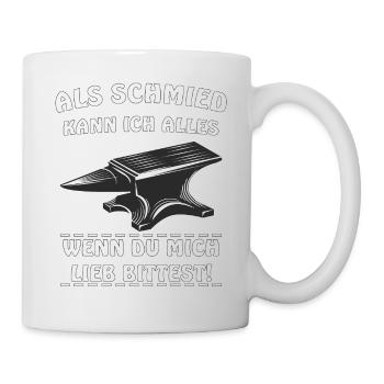 ALS SCHMIED KANN ICH ALLES - Tasse - Weiß - Rechts