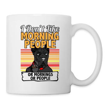 I Dont Like Morning People Cane Corso I Funny - Tasse - Weiß - Rechts