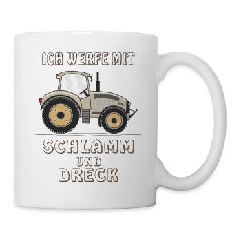 ICH WERFE MIT SCHLAMM UND DRECK - Tasse - Weiß - Rechts