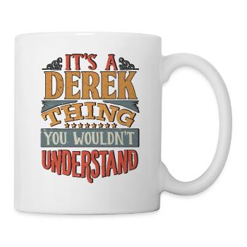 It's A Derek Thing You Wouldnt Understand - Derek - Mug - white - Right