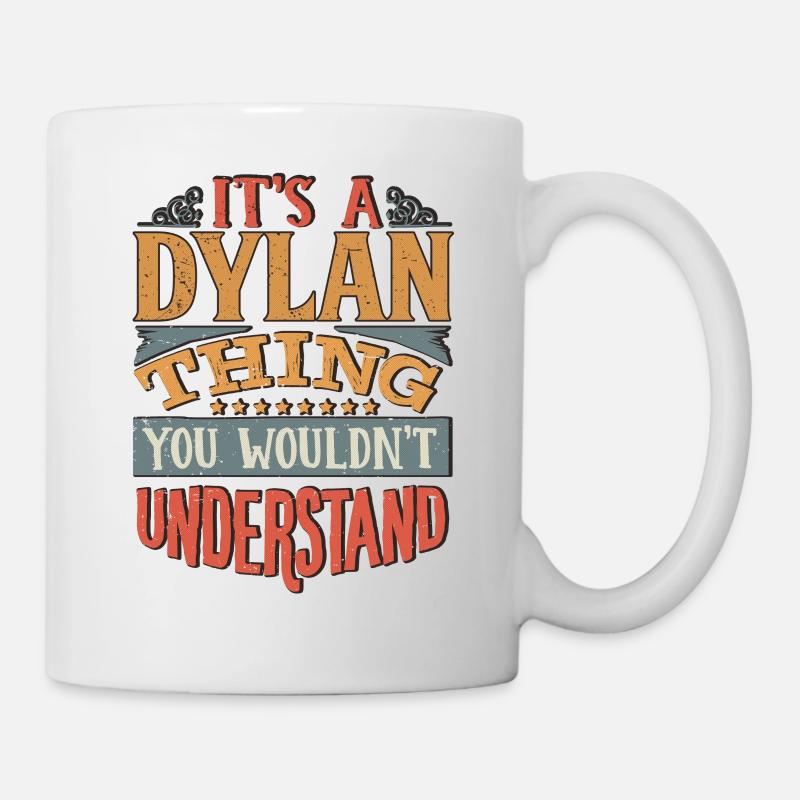 Es ist eine Dylan-Sache, die Sie nicht verstehen würden - Dylan - Tasse - Weiß