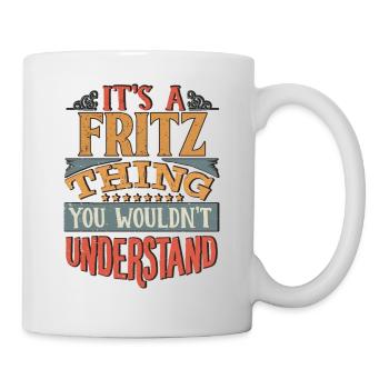 Es ist eine Fritz-Sache, die Sie nicht verstehen würden - Fritz - Tasse - Weiß - Rechts