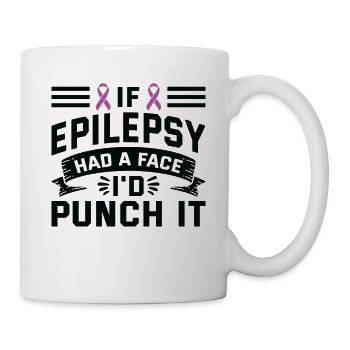Wenn Epilepsie Einen Gesichtsschlag Hätte - Tasse - Weiß - Rechts