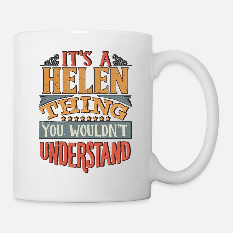 It's A Helen Thing You Wouldnt Understand - Helen - Mug - white