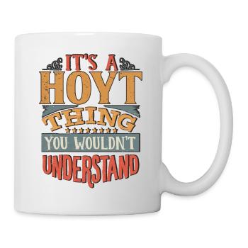 Es ist eine Hoyt-Sache, die Sie nicht verstehen würden - Hoyt - Tasse - Weiß - Rechts