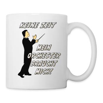 DIRIGENT KEINE ZEIT MEIN ORCHESTER BRAUCHT MICH - Tasse - Weiß - Rechts