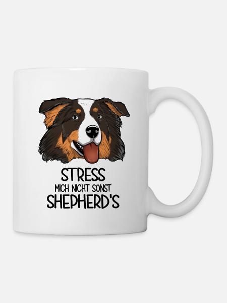 Aussie Stress Mich Nicht Sonst Shepherd's - Tasse - Weiß