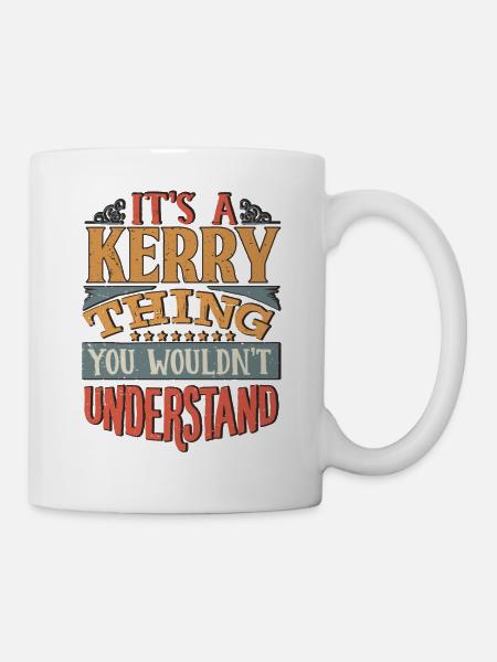 It's A Kerry Thing You Wouldnt Understand - Kerry - Mug - white