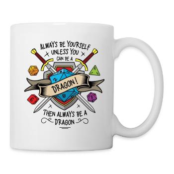 Sei immer du selbst, es sei denn, du kannst ein Drache sein - Tasse - Weiß - Rechts
