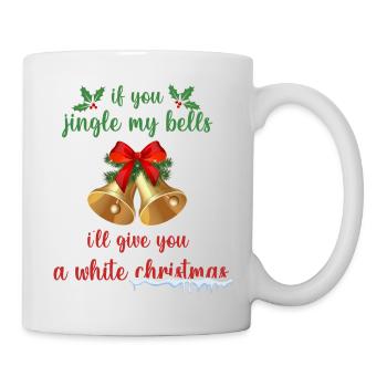 If you jingle my bells get a white christmas - Mug - white - Right