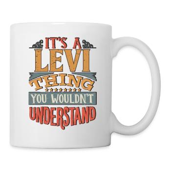 It's A Levi Thing You Wouldnt Understand - Levi - Mug - white - Right