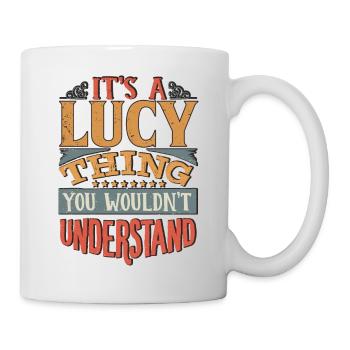 Es ist eine Lucy-Sache, die Sie nicht verstehen würden - Lucy - Tasse - Weiß - Rechts