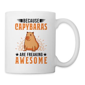 Because Capybaras are freaking awesome - Tasse - Weiß - Rechts