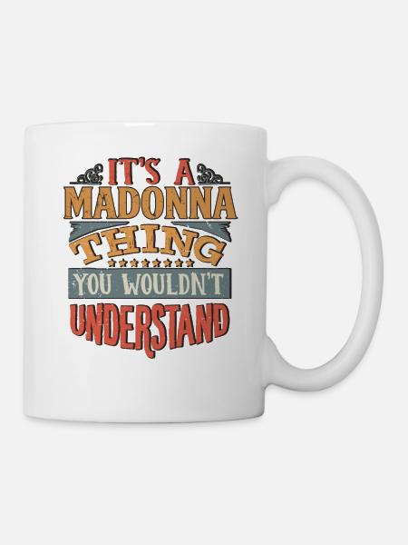 It's A Madonna Thing You Wouldnt Understand - - Mug - white