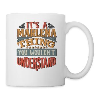 It's A Marlena Thing You Wouldnt Understand - - Mug - white - Right