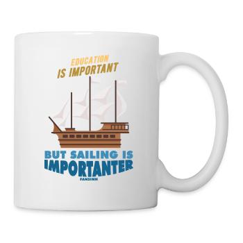 Education Is Important But Sailing Is Importanter - Tasse - Weiß - Rechts