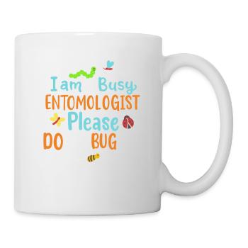 I Am Busy Entomologist Please Do Not Bug Me - Tasse - Weiß - Rechts