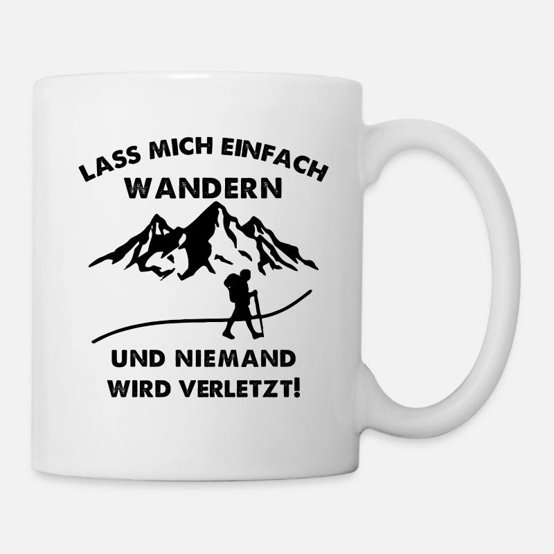 Lass Mich Einfach Wandern & Niemand Wird Verletzt - Tasse - Weiß