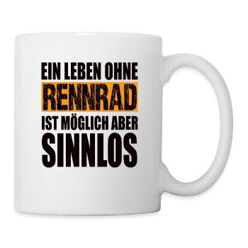 Ein Leben Ohne Rennrad Ist Möglich Aber Sinnlos - Tasse - Weiß - Rechts