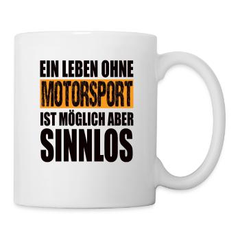 Ein Leben Ohne Motorsport Ist Möglich Aber Sinnlos - Tasse - Weiß - Rechts
