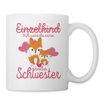 Einzelkind Ich Werde Große Schwester Nachwuchs - Tasse - Weiß - Rechts