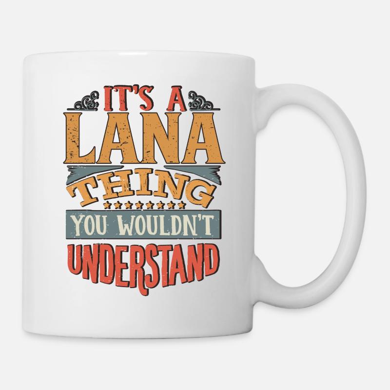 It's A Lana Thing You Wouldnt Understand - Lana - Mug - white