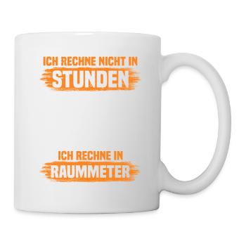 Ich rechne nicht in Stunden Holzfäller Forstwirt - Tasse - Weiß - Rechts