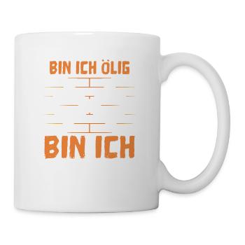 Bin Ich Ölig bin ich Fröhlich - Tasse - Weiß - Rechts