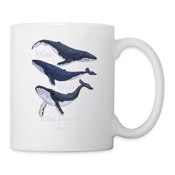 Funny Whale Pun Whale Whale Whale What Do We Have - Tasse - Weiß - Rechts