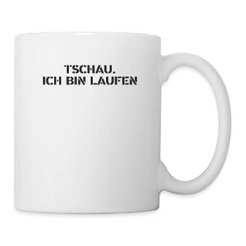 Laufen - Tschau. Ich bin laufen - Tasse - Weiß - Rechts