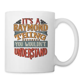 Es ist eine Raymond-Sache, die Sie nicht verstehen würden - - Tasse - Weiß - Rechts