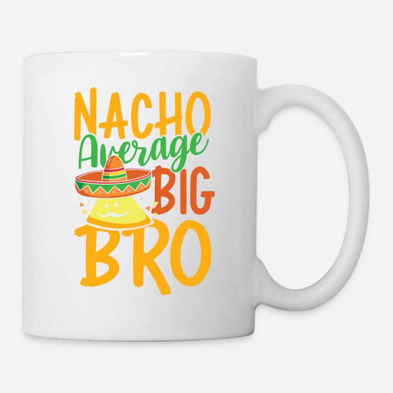 Nacho Durchschnitt Big Bro - Tasse - Weiß