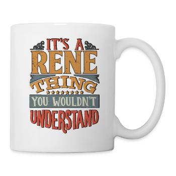 Es ist eine Rene-Sache, die Sie nicht verstehen würden - Rene - Tasse - Weiß - Rechts