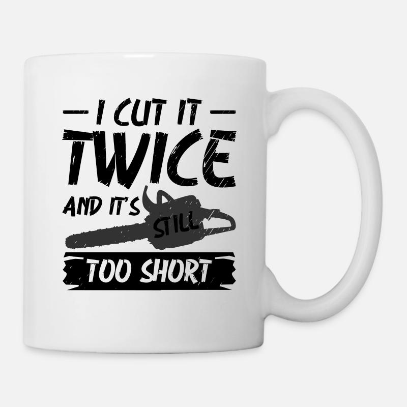 I Cut It Twice And It's Still Too Short - Mug - white