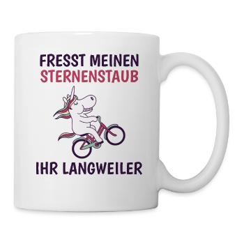 Fresst meinen Sternenstaub ihr Langweiler - Tasse - Weiß - Rechts
