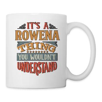 It's A Rowena Thing You Wouldnt Understand - - Mug - white - Right