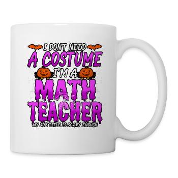 Halloween Je n’ai pas besoin d’un costume Je suis un math - Mug blanc - blanc - Droite