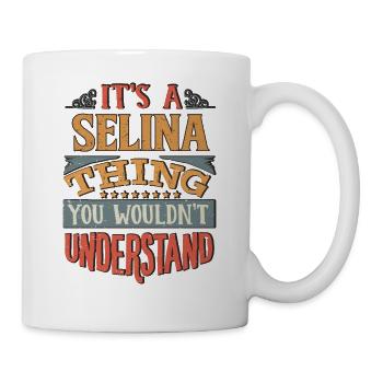Es ist eine Selina-Sache, die Sie nicht verstehen würden - - Tasse - Weiß - Rechts