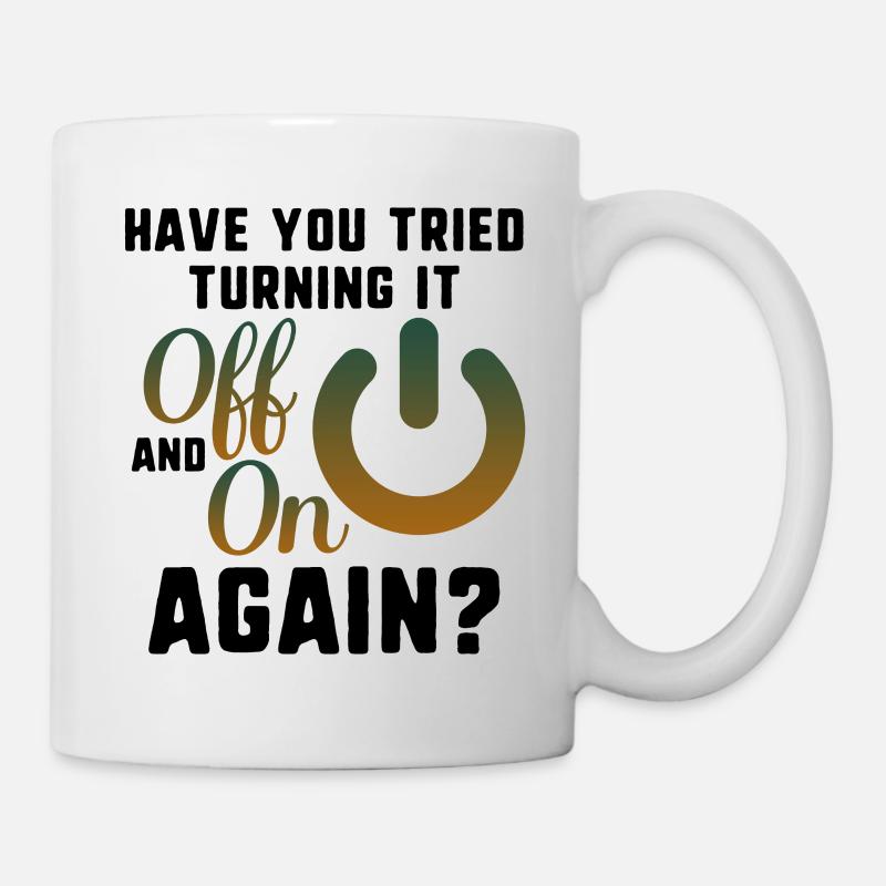 Have You Tried Turning It Off and On Again, Tech - Mug - white
