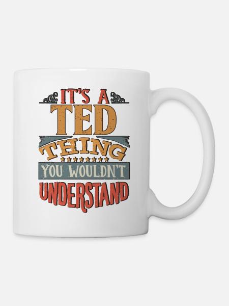 It's A Ted Thing You Wouldnt Understand - Ted - Mug - white
