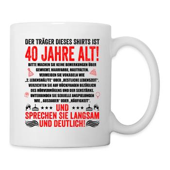 40. Geburtstag lustige Geschenke Männer 40 Jahre - Tasse - Weiß - Rechts