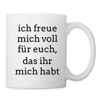 Ich freue mich voll... Cooler Spruch - Tasse - Weiß - Rechts