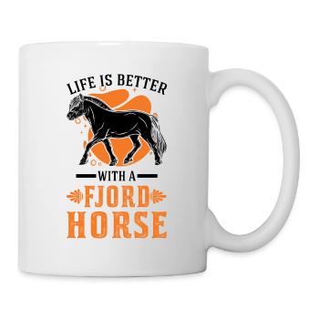Life is better with a Fjord Horse Fjordpferd - Tasse - Weiß - Rechts