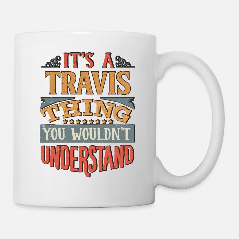 Es ist eine Travis-Sache, die Sie nicht verstehen würden - - Tasse - Weiß