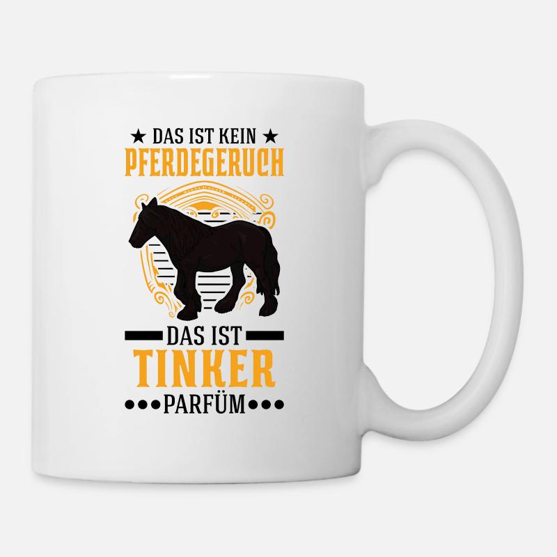 Das ist kein Pferdegeruch Das ist Tinker Parfüm - Tasse - Weiß