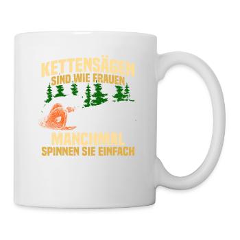 Kettensägen sind wie Frauen Holz machen - Tasse - Weiß - Rechts