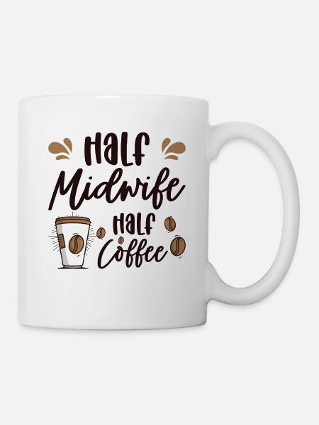 Half Midwife Half Coffee Geburtshelferin Hebamme - Tasse - Weiß