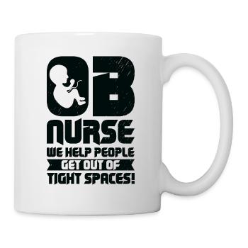 OB Nurse We Help People Get Out Of Tight Spaces! - Tasse - Weiß - Rechts