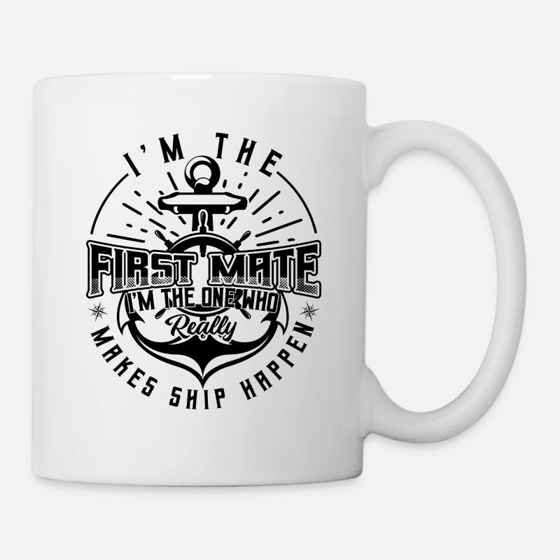 I’m The First Mate Makes Ship Happen Boaters - Mug blanc - blanc