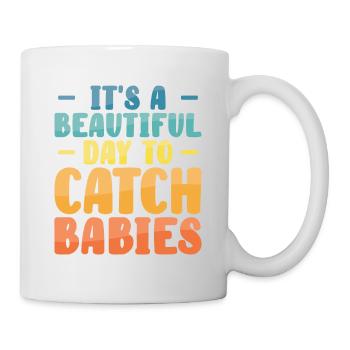 It's A Beautiful Day To Catch Babies OB Nurse - Mug - white - Right